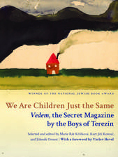 We Are Children Just the Same: Vedem, the Secret Magazine by the Boys of Terezín