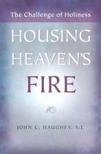 Housing Heaven's Fire: The Challenge of Holiness