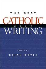 The Best Catholic Writing 2004