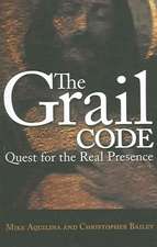 The Grail Code: Quest for the Real Presence