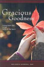 Gracious Goodness: Living Each Day in the Gifts of the Spirit