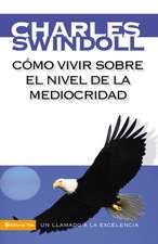 Cómo vivir sobre el nivel de la mediocridad: Un llamado a la excelencia