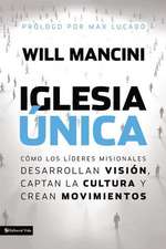 Iglesia única: Cómo los líderes misionales desarrollan visión, captan la cultura y crean movimientos