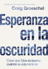 Esperanza en la oscuridad: Creer que Dios es bueno cuando la vida no lo es