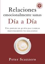 Relaciones emocionalmente sanas - Día a día: Una jornada de 40 días para cambiar profundamente tus relaciones