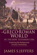 The Greco–Roman World of the New Testament Era – Exploring the Background of Early Christianity