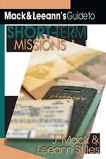 Mack Leeann`s Guide to Short–Term Missions