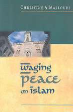 Waging Peace on Islam: The Hospitable Way to Make Others Feel Welcome & Wanted