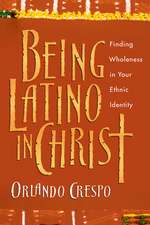 Being Latino in Christ – Finding Wholeness in Your Ethnic Identity