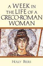 A Week In the Life of a Greco–Roman Woman