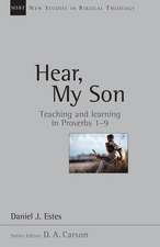 Hear, My Son: Teaching & Learning in Proverbs 1-9