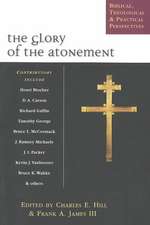 The Glory of the Atonement: Biblical, Theological & Practical Perspectives