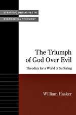 The Triumph of God Over Evil: Theodicy for a World of Suffering