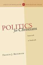 Politics for Christians – Statecraft as Soulcraft