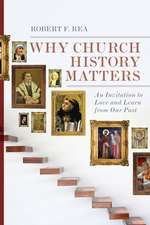 Why Church History Matters – An Invitation to Love and Learn from Our Past