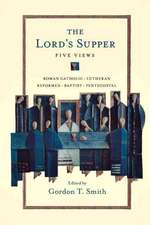 The Lord`s Supper – Five Views