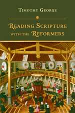 Reading Scripture with the Reformers