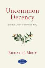 Uncommon Decency – Christian Civility in an Uncivil World