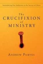 The Crucifixion of Ministry – Surrendering Our Ambitions to the Service of Christ