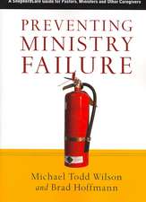 Preventing Ministry Failure – A ShepherdCare Guide for Pastors, Ministers and Other Caregivers