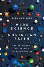 Mere Science and Christian Faith – Bridging the Divide with Emerging Adults