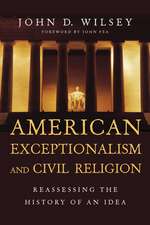 American Exceptionalism and Civil Religion – Reassessing the History of an Idea