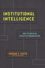 Institutional Intelligence – How to Build an Effective Organization