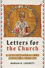 Letters for the Church – Reading James, 1–2 Peter, 1–3 John, and Jude as Canon