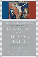 Foundations of the Christian Faith – A Comprehensive & Readable Theology