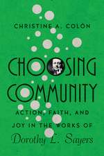 Choosing Community – Action, Faith, and Joy in the Works of Dorothy L. Sayers