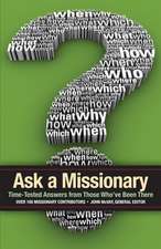 Ask a Missionary: Time-Tested Answers from Those Who've Been There Before