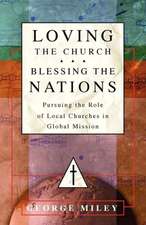 Loving the Church . . . Blessing the Nations: Pursuing the Role of Local Churches in Global Mission