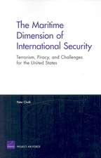 The Maritime Dimension of International Security: Terrorism, Piracy, and Challenges for the United States