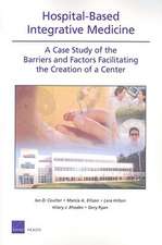 Hospital-Based Integrative Medicine: A Case Study of the Barriers and Factors Facilitating the Creation of a Center