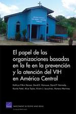 El Papel de las Organizaciones Basadas en la Fe en la Prevencion y la Atencion del VIH en America Central = The Role of Faith-Based Organizations in