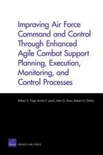 Improving Air Force Command and Control Through Enhanced Agile Combat Support Planning, Execution, Monitoring, and Control Processes