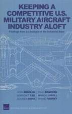 Keeping a Competitive U.S. Military Aircraft Industry Aloft: Findings from an Analysis of the Industrial Base