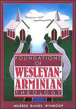 Foundations of Wesleyan- Arminian Theology