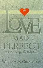 Love Made Perfect: Foundations for the Holy Life