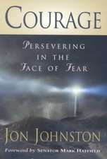 Courage: Presevering in the Face of Fear