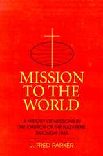 Mission to the World: A History of Missions in the Church of the Nazarene Through 1985