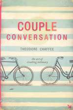 Couple Conversation: The Art of Creating Intimacy