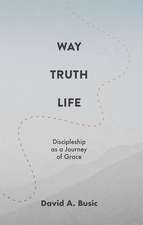 Way, Truth, Life