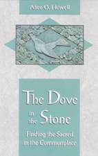 The Dove in the Stone: Finding the Sacred in the Commonplace