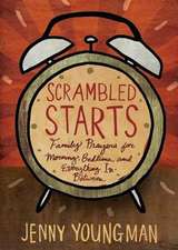 Scrambled Starts: Family Prayers for Morning, Bedtime, and Everything In-Between