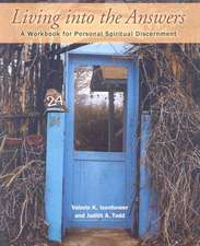 Living Into the Answers: A Workbook for Personal Spiritual Discernment