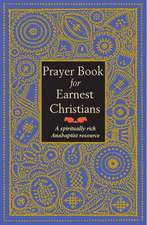 Prayer Book for Earnest Christians: A Spiritually Rich Anabaptist Resource