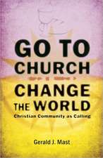 Go to Church, Change the World: Christian Community as Calling