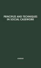 Principles and Techniques in Social Casework: Selected Articles, 1940-1950