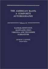 The American Slave: KS,KY,MD,OH,VA,TN Narratives Vol. 16